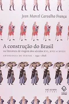 Livro Construção do Brasil na Literatura de Viagem dos Séculos XVI, XVII e XVIII - Resumo, Resenha, PDF, etc.