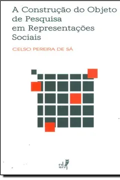 Livro Construção Do Objeto De Pesquisa Em Representações Sociais - Resumo, Resenha, PDF, etc.