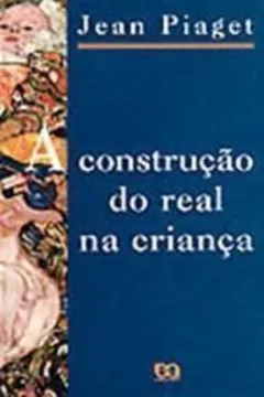 Livro Construcao Do Real Na Crianca, A - Resumo, Resenha, PDF, etc.
