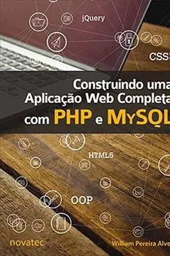 Livro Construindo Uma Aplicação Web Completa com PHP e MySQL - Resumo, Resenha, PDF, etc.