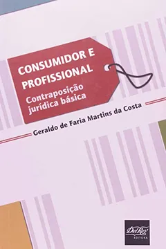 Livro Consumidor E Profissional. Contraposição Jurídica Básica - Resumo, Resenha, PDF, etc.