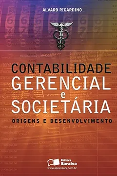 Livro Contabilidade Gerencial e Societária. Origens e Desenvolvimento - Resumo, Resenha, PDF, etc.