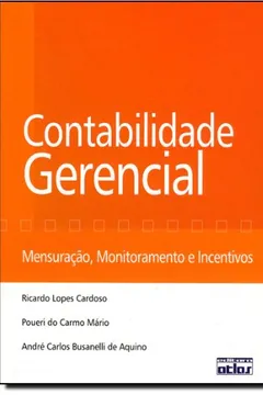 Livro Contabilidade Gerencial. Mensuração, Monitoramento e Incentivos - Resumo, Resenha, PDF, etc.
