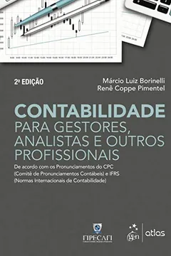 Livro Contabilidade para Gestores, Analistas e outros Profissionais: De Acordo com os Pronunciamentos do CPC (Comitê de Pronunciamentos Contábeis) e IFRS (Normas Internacionais de Contabilidade) - Resumo, Resenha, PDF, etc.