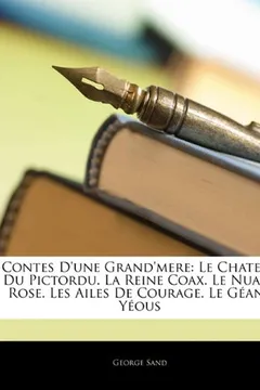 Livro Contes D'Une Grand'mere: Le Chateau Du Pictordu. La Reine Coax. Le Nuage Rose. Les Ailes de Courage. Le Geant Yeous - Resumo, Resenha, PDF, etc.