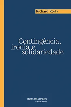Livro Contingência, Ironia e Solidariedade - Resumo, Resenha, PDF, etc.