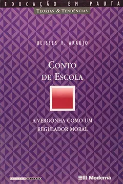 Livro Conto De Escola. A Vergonha Como Um Regulador Moral - Resumo, Resenha, PDF, etc.