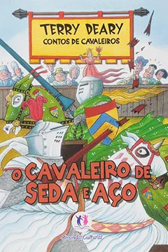Livro Contos De Cavaleiros - O Cavaleiro De Seda E Aco - Resumo, Resenha, PDF, etc.