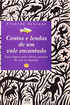 Livro Contos e Lendas de Um Vale Encantado - Resumo, Resenha, PDF, etc.