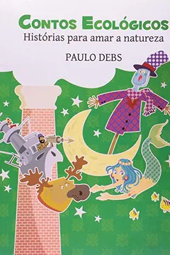 Livro Contos Ecologicos. Historias Para Amar A Natureza - Resumo, Resenha, PDF, etc.