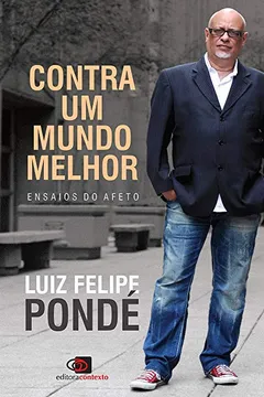 Livro Contra Um Mundo Melhor. Ensaios do Afeto - Autografado - Resumo, Resenha, PDF, etc.