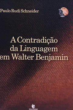 Livro Contradicao Da Linguagem Em Walter Benjamin, A - Resumo, Resenha, PDF, etc.