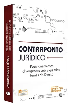Livro Contraponto Jurídico. Posicionamentos Divergentes Sobre Grandes Temas do Direito - Resumo, Resenha, PDF, etc.