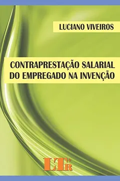 Livro Contraprestação Salarial do Empregado na Invenção - Resumo, Resenha, PDF, etc.