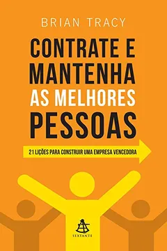 Livro Contrate e Mantenha as Melhores Pessoas - Resumo, Resenha, PDF, etc.