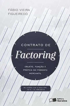 Livro Contrato de Factoring. Objeto, Função e Prática do Fomento Mercantil - Resumo, Resenha, PDF, etc.