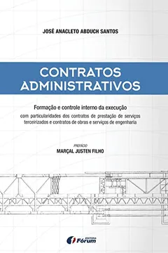 Livro Contratos Administrativos. Formação e Controle Interno da Execução com Particularidades dos Contratos de Prestação de Serviços Terceirizados e Contratos de Obras e Serviços e Engenharia - Resumo, Resenha, PDF, etc.