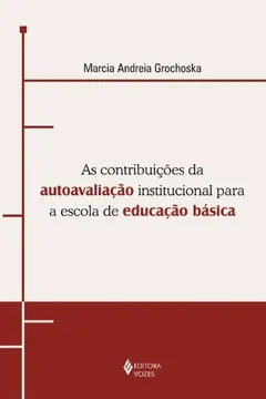 Livro Contribuições da Autoavaliação Institucional Para a Escola de Educação Básica. Uma Experiência de Gestão Democrática - Resumo, Resenha, PDF, etc.
