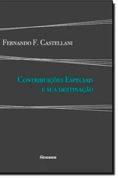 Livro Contribuições Especiais E Sua Destinação - Resumo, Resenha, PDF, etc.