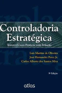Livro Controladoria Estrategica. Textos E Casos Práticos Com Solução - Resumo, Resenha, PDF, etc.