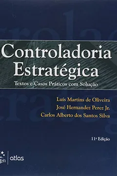 Livro Controladoria Estratégica. Textos e Casos Práticos com Solução - Resumo, Resenha, PDF, etc.