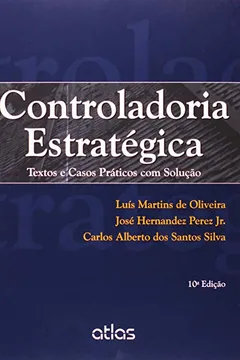 Livro Controladoria Estratégica. Textos e Casos Práticos com Solução - Resumo, Resenha, PDF, etc.