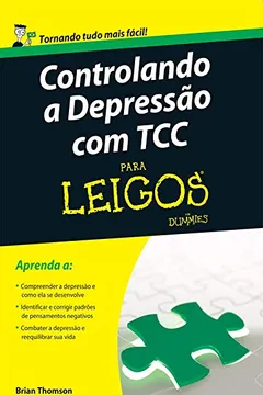 Livro Controlando A Depressão Com TCC Para Leigos - Resumo, Resenha, PDF, etc.