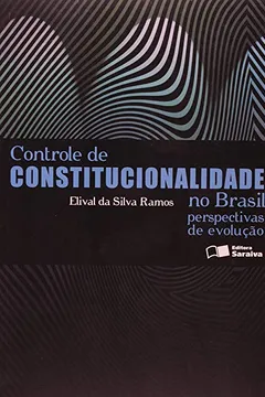 Livro Controle de Constitucionalidade no Brasil. Perspectivas de Evolução - Resumo, Resenha, PDF, etc.