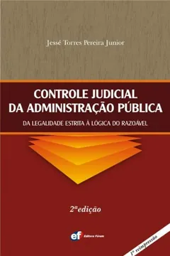 Livro Controle Judicial da Administração Pública da Legalidade Estrita à Lógica do Razoável - Resumo, Resenha, PDF, etc.
