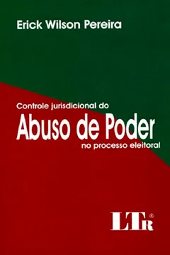 Livro Controle Jurisdicional do Abuso de Poder no Processo Eleitoral - Resumo, Resenha, PDF, etc.
