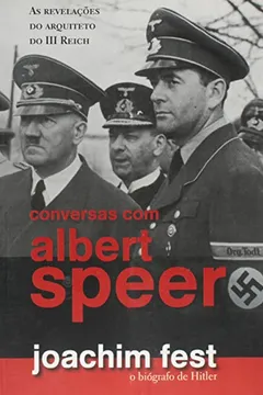 Livro Conversa com Albert Speer - Resumo, Resenha, PDF, etc.