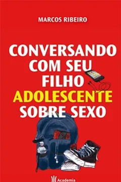 Livro Conversando com Seu Filho Adolescente Sobre Sexo - Resumo, Resenha, PDF, etc.