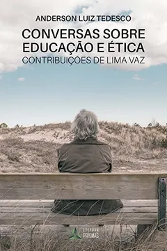 Livro Conversas Sobre Educação e Ética. Contribuições de Lima Vaz - Resumo, Resenha, PDF, etc.