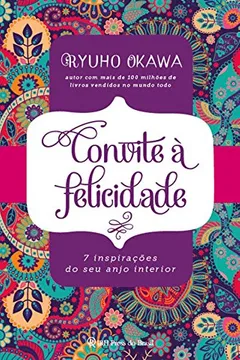 Livro Convite a Felicidade. 7 Inspirações do Seu Anjo Interior - Resumo, Resenha, PDF, etc.