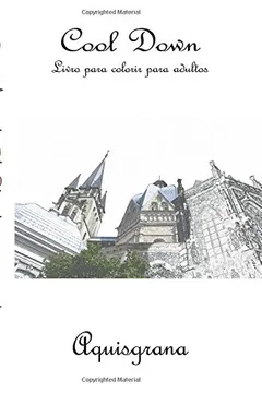 Livro Cool Down - Livro Para Colorir Para Adultos: Aquisgrana - Resumo, Resenha, PDF, etc.