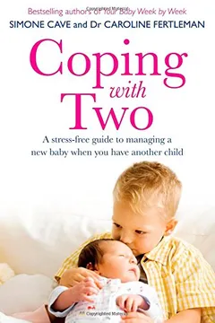 Livro Coping with Two: A Stress-Free Guide to Managing a New Baby When You Have Another Child - Resumo, Resenha, PDF, etc.