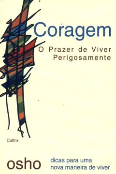 Livro Coragem. O Prazer de Viver Perigosamente - Resumo, Resenha, PDF, etc.