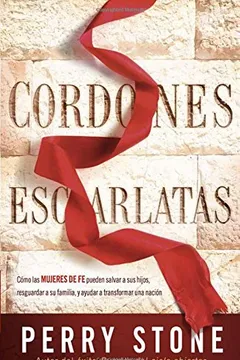 Livro Cordones Escarlatas: Como Las Mujeres de Fe Pueden Salvar a Sus Hijos, Resguardar a Su Familia, y Ayudar a Transformar Una Nacion - Resumo, Resenha, PDF, etc.