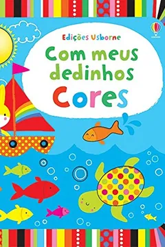 Livro Cores. Com Meus Dedinhos - Resumo, Resenha, PDF, etc.