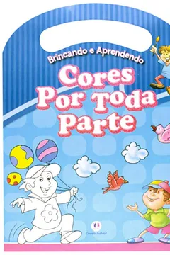 Livro Cores Por Toda Parte. Coleção Brincando E Aprendendo - Resumo, Resenha, PDF, etc.