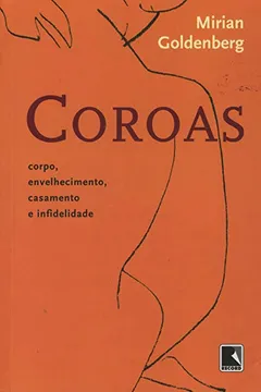 Livro Coroas. Corpo, Envelhecimento, Casamento e Infidelidade - Resumo, Resenha, PDF, etc.