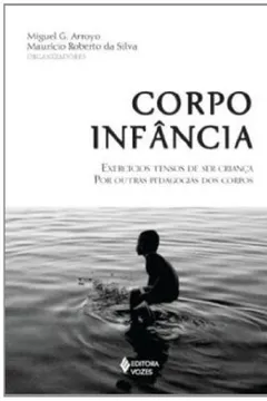 Livro Corpo Infancia - Resumo, Resenha, PDF, etc.