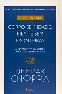 Livro Corpo Sem Idade, Mente Sem Fronteiras - Volume 3. Coleção O Essencial - Resumo, Resenha, PDF, etc.