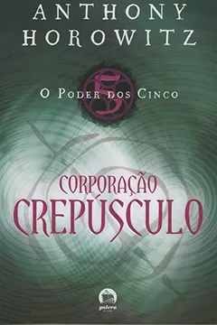 Livro Corporação Crepúsculo - Coleção o Poder dos Cinco. Volume 3 - Resumo, Resenha, PDF, etc.