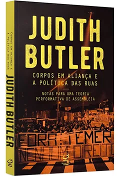 Livro Corpos em Aliança e a Política das Ruas. Notas Sobre Uma Teoria Performativa de Assembleia - Resumo, Resenha, PDF, etc.