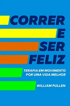 Livro Correr e Ser Feliz - Resumo, Resenha, PDF, etc.