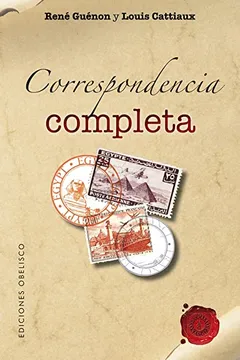 Livro Correspondencia Completa Entre Louis Cattiaux y Rene Guenon (1947-1950) = Complete Correspondence Between Louis Cattiaux and Rene Guenon (1947 - 1950) - Resumo, Resenha, PDF, etc.