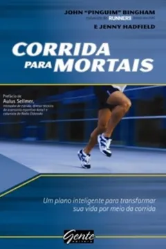 Livro Corrida Para Mortais. Um Plano Uinteligente Para Tarnsformar Sua Vida Por Meio Da Corrida - Resumo, Resenha, PDF, etc.