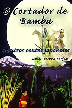 Livro Cortador De Bambu, O E Outros Contos Japoneses - Resumo, Resenha, PDF, etc.