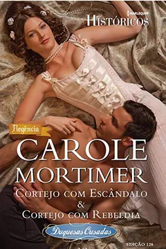 Livro Cortejo Com Escândalo & Cortejo Com Rebeldia - Coleção Harlequin Históricos. Número 120 - Resumo, Resenha, PDF, etc.